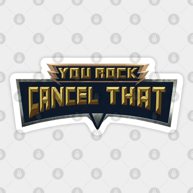 You Rock, Cancel That Sticker by potatonomad